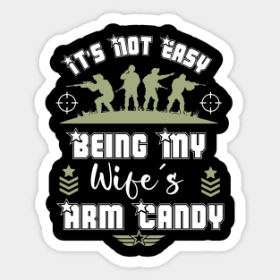 It's Not Easy Being My Wife's Arm Candy Sticker